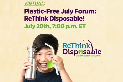 Virtual: Plastic Free July Forum: ReThink Disposable! July 20th 7 PM ET