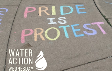 Pride Is Protest | Water Action Wednesday